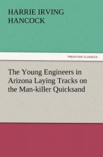 Young Engineers in Arizona Laying Tracks on the Man-Killer Quicksand