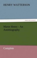 Marse Henry - An Autobiography
