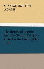 History of England from the Norman Conquest to the Death of John (1066-1216)