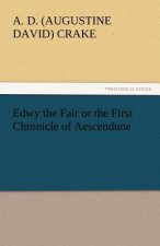 Edwy the Fair or the First Chronicle of Aescendune