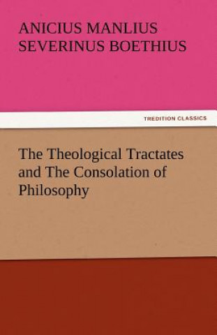 Theological Tractates and the Consolation of Philosophy