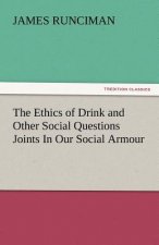Ethics of Drink and Other Social Questions Joints in Our Social Armour