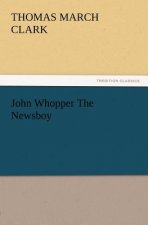 John Whopper the Newsboy