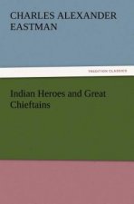Indian Heroes and Great Chieftains
