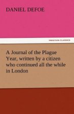 Journal of the Plague Year, Written by a Citizen Who Continued All the While in London