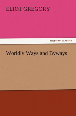 Worldly Ways and Byways