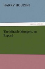 Miracle Mongers, an Expose