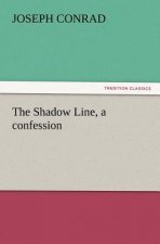 Shadow Line, a Confession