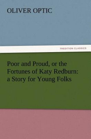 Poor and Proud, or the Fortunes of Katy Redburn