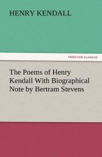 Poems of Henry Kendall with Biographical Note by Bertram Stevens
