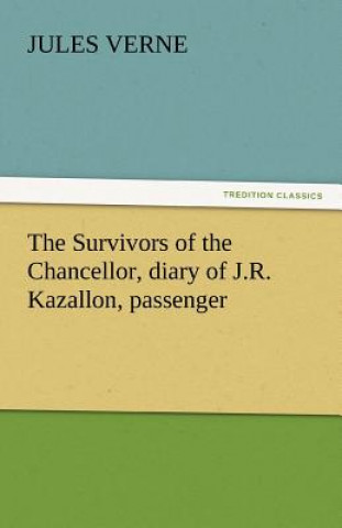 Survivors of the Chancellor, Diary of J.R. Kazallon, Passenger