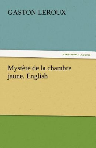 Mystere de la chambre jaune. English