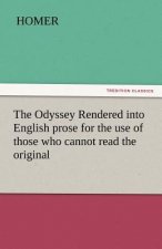 Odyssey Rendered Into English Prose for the Use of Those Who Cannot Read the Original