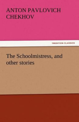 Schoolmistress, and Other Stories