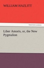 Liber Amoris, Or, the New Pygmalion