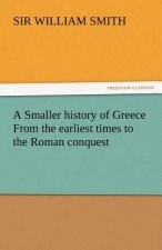 Smaller History of Greece from the Earliest Times to the Roman Conquest