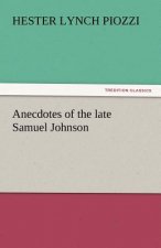 Anecdotes of the Late Samuel Johnson