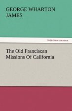 Old Franciscan Missions Of California