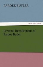 Personal Recollections of Pardee Butler