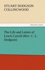 Life and Letters of Lewis Carroll (REV. C. L. Dodgson)