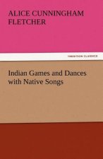 Indian Games and Dances with Native Songs