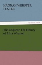 Coquette the History of Eliza Wharton