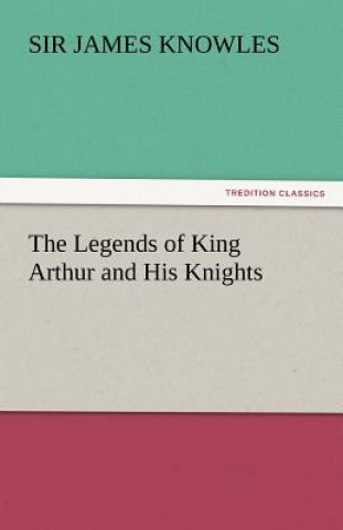 Legends of King Arthur and His Knights / Libristo.pl