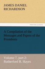 Compilation of the Messages and Papers of the Presidents