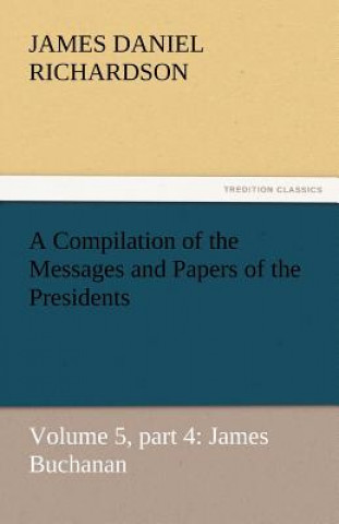 Compilation of the Messages and Papers of the Presidents