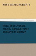 Notes of an Overland Journey Through France and Egypt to Bombay