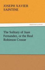 Solitary of Juan Fernandez, or the Real Robinson Crusoe