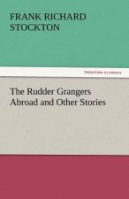 Rudder Grangers Abroad and Other Stories