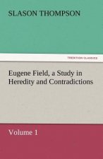 Eugene Field, a Study in Heredity and Contradictions