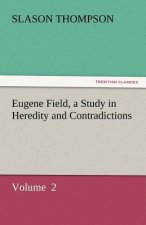 Eugene Field, a Study in Heredity and Contradictions