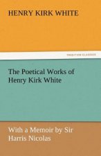 Poetical Works of Henry Kirk White