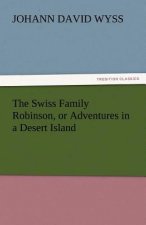 Swiss Family Robinson, or Adventures in a Desert Island