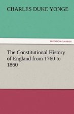 Constitutional History of England from 1760 to 1860