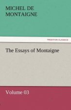 Essays of Montaigne - Volume 03