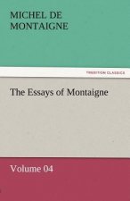 Essays of Montaigne - Volume 04