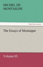 Essays of Montaigne - Volume 05