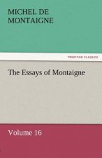Essays of Montaigne - Volume 16