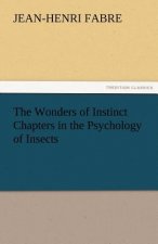 Wonders of Instinct Chapters in the Psychology of Insects