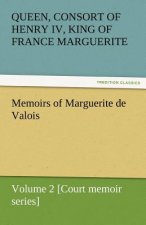 Memoirs of Marguerite de Valois - Volume 2 [Court Memoir Series]
