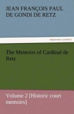 Memoirs of Cardinal de Retz - Volume 2 [Historic Court Memoirs]