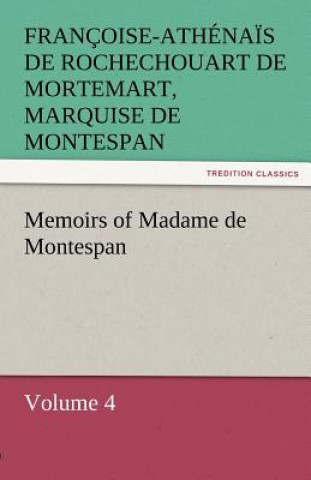 Memoirs of Madame de Montespan - Volume 4