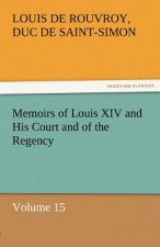 Memoirs of Louis XIV and His Court and of the Regency - Volume 15