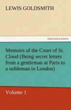 Memoirs of the Court of St. Cloud (Being Secret Letters from a Gentleman at Paris to a Nobleman in London) - Volume 1