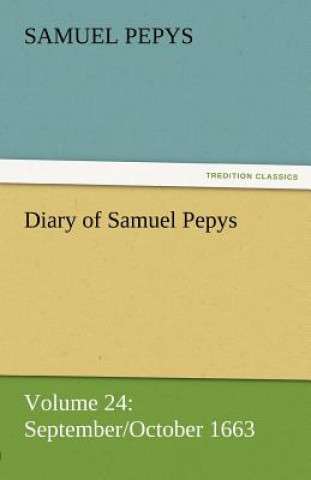 Diary of Samuel Pepys - Volume 24