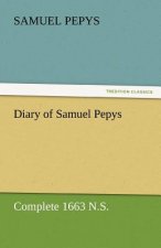 Diary of Samuel Pepys - Complete 1663 N.S.