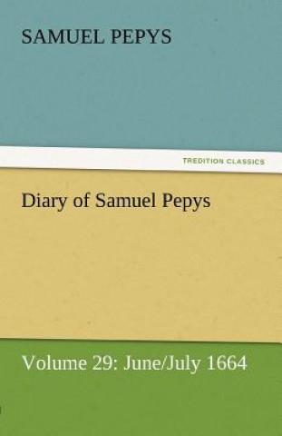 Diary of Samuel Pepys - Volume 29
